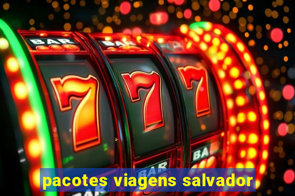 pacotes viagens salvador